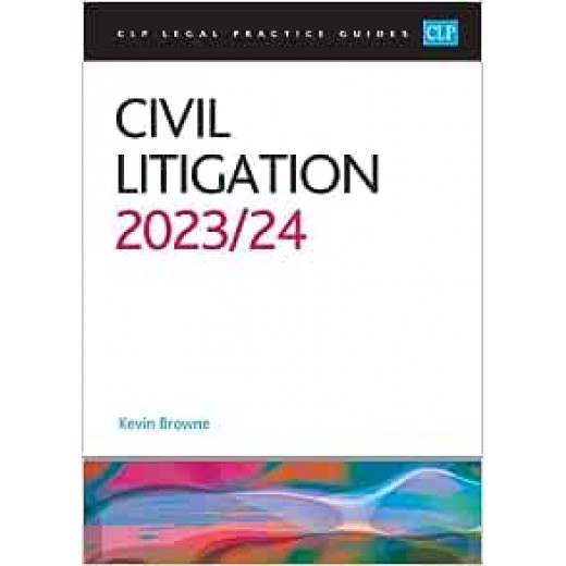 CLP Legal Practice Guides: Civil Litigation 2023-2024